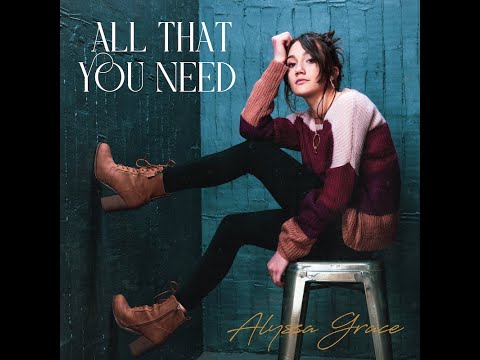 Alyssa Grace – All That You Need Mp3 Download