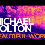 Download : Michael Bolton - Beautiful World Mp3/Mp4 Lyrics