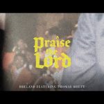 Download : BRELAND - Praise The Lord ft. Thomas Rhett Mp4/Mp3 Lyrics