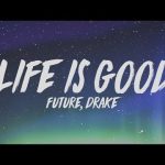 Download : Future - Life Is Good ft. Drake Mp3/Mp4 Lyrics