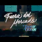 Download : Danny Ocean - Fuera del mercado Mp3/Mp4 Lyrics