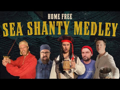 Download: Home Free – Sea Shanty Medley Mp3/Mp4 Lyrics