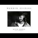 Download: Warren Zeiders - Wild Horse Mp3/Mp4 Lyrics