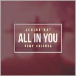 Download: Senior Oat – All In You ft. Kemy Chienda Mp3/Mp4 Lyrics