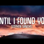 Download: Stephen Sanchez - Until I Found You Mp3/Mp4 Lyrics