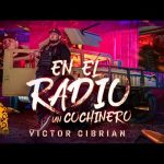 Download: Victor Cibrian - En El Radio Un Cochinero Mp3/Mp4 Letra