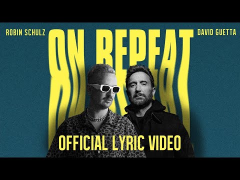 Download: Robin Schulz & David Guetta - On Repeat Mp3/Mp4 Lyrics