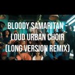 Download: Bloody Samaritan - Loud Urban Choir Mp3/Mp4 Lyrics