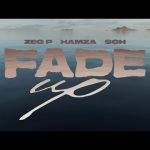 ZEG P Ft. Hamza & SCH - Fade Up Mp3 Download & Lyrics