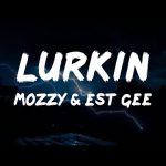 Mozzy & EST Gee - Lurkin Mp3 Download & Lyrics