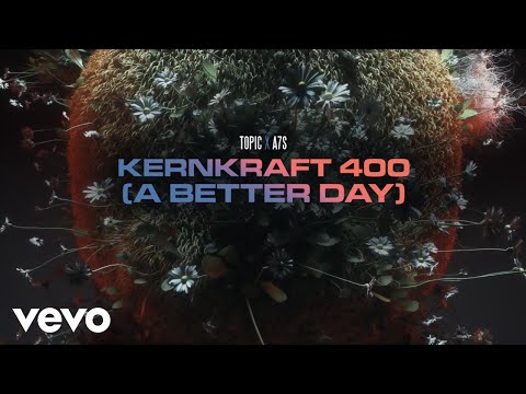 Topic & A7S – Kernkraft 400 (A Better Day) Mp3 Download & Lyrics
