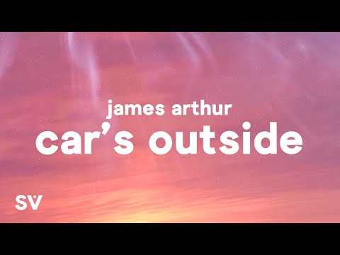 James Arthur – Car’s Outside Mp3 Download & Lyrics