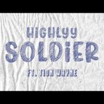 Highlyy - Soldier ft. Tion Wayne Mp3 Download & Lyrics