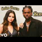 Rema ft. Selena Gomez - Calm Down Remix Mp3 Download & Lyrics