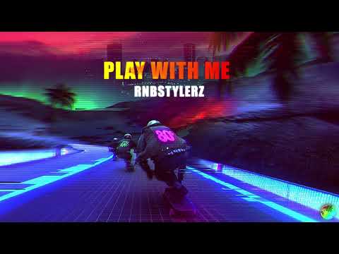 Rnbstylerz - Play With Me Mp3 Download