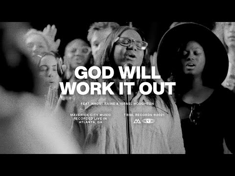 Download Mp3: God Will Work It Out ft. Naomi Raine & Israel Houghton | Maverick City Music
