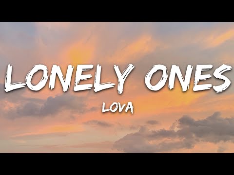 LOVA – Lonely Ones Mp3 Download/Video & Lyrics
