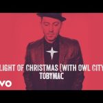 TobyMac - Light Of Christmas ft. Owl City Mp3 Download & Lyrics