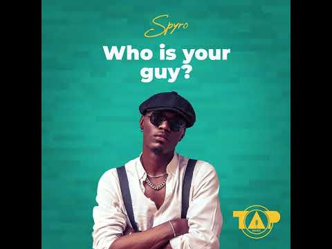 Spyro – Who is your Guy? Mp3 Download & Lyrics