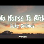 Luke Grimes - No Horse To Ride Mp3 Download & Lyrics