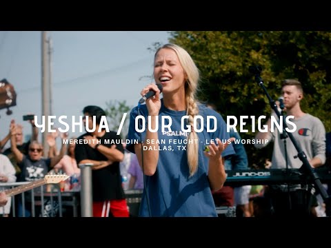 Yeshua / Our God Reigns - Meredith Mauldin - Sean Feucht Mp3 Download & Lyrics
