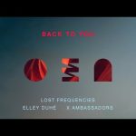 Lost Frequencies, Elley Duhé, X Ambassadors - Back To You Mp3 Download & Lyrics