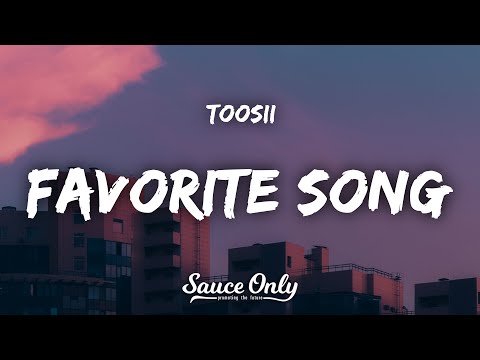 Toosii – Favorite Song Mp3/Mp4 Download & Lyrics