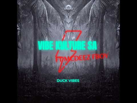 VIBE KULTURE SA FT MCDEEZ FBOY – DUCK VIBES Mp3 Download