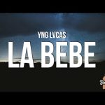 Yng Lvcas - La Bebe Mp3 Download & Letra