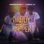 Moses Bliss Ft Lyrical HI - Daddy Wey Dey Pamper Mp3/Mp4 Download