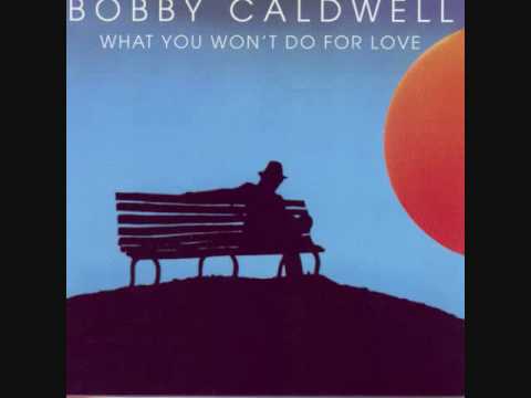 Bobby Caldwell - What You Won't Do for Love Mp3/Mp4 Download & Lyrics