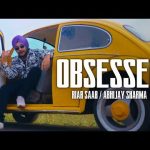 Obsessed - Riar Saab & AbhijaySharma Mp3/Mp4 Download & Lyrics