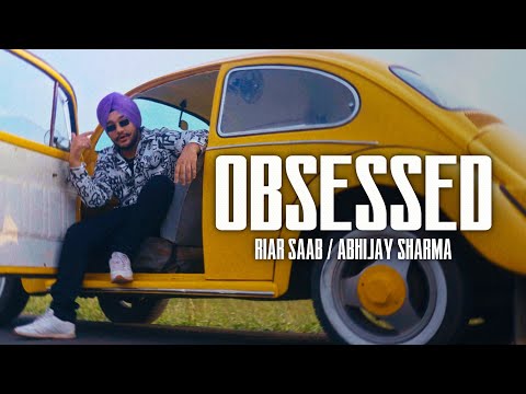 Obsessed – Riar Saab & AbhijaySharma Mp3/Mp4 Download & Lyrics