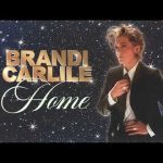 Brandi Carlile – Home Mp3/Mp4 Download & Lyrics