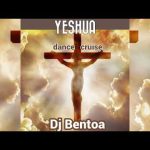 DJ Bentoa – Yeshua (Dance Cruise) Mp3 Download