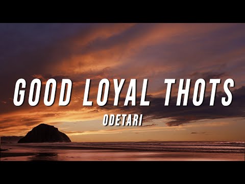 Odetari – GOOD LOYAL THOTS Mp3/Mp4 Download & Lyrics