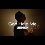 Unspoken - God Help Me Mp3/Mp4 Download & Lyrics