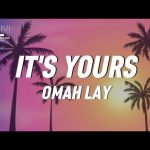 Omah Lay - It's Yours Mp3/Mp4 Download & Lyrics