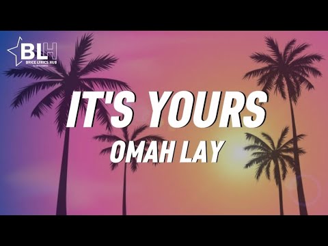 Omah Lay - It's Yours Mp3/Mp4 Download & Lyrics