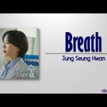 Jung Seung Hwan – Breath Mp3/Mp4 Download & Lyrics