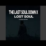 The Last Soul Down X Lost Soul · Kausak Mp3/Mp4 Download