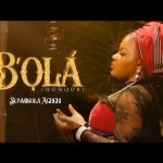 Sunmisola Agbebi - B'OLA Mp3/Mp4 & & Lyrics