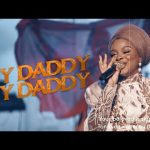 My Daddy My Daddy - Sunmisola Agbebi x Lawrence Oyor Mp3/Mp4 Download