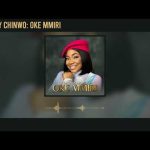 Mercy Chinwo - Oke Mmiri Mp3 Download, Video & Lyrics