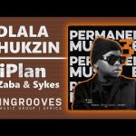 Dlala Thukzin - iPlan ft Zaba & Sykes Mp3 Download & Video