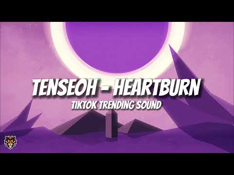 Tenseoh - Heartburn (Tiktok Trending Sound) Mp3 Download