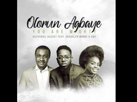 OLORUN AGBAYE- YOU ARE MIGHTY - FT. CHANDLER MOORE & OBA Mp3 Download
