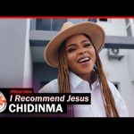 Chidinma - I Recommend Jesus Mp3 Download, Video & Lyrics