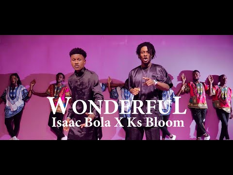Isaac Bola Ft Ks Bloom - WONDERFUL Mp3 Download, Video & Lyrics