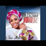 Yes And Amen · Tope Alabi Mp3 Download & Lyrics